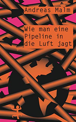 Wie man eine Pipeline in die Luft jagt: Kämpfen lernen in einer Welt in Flammen